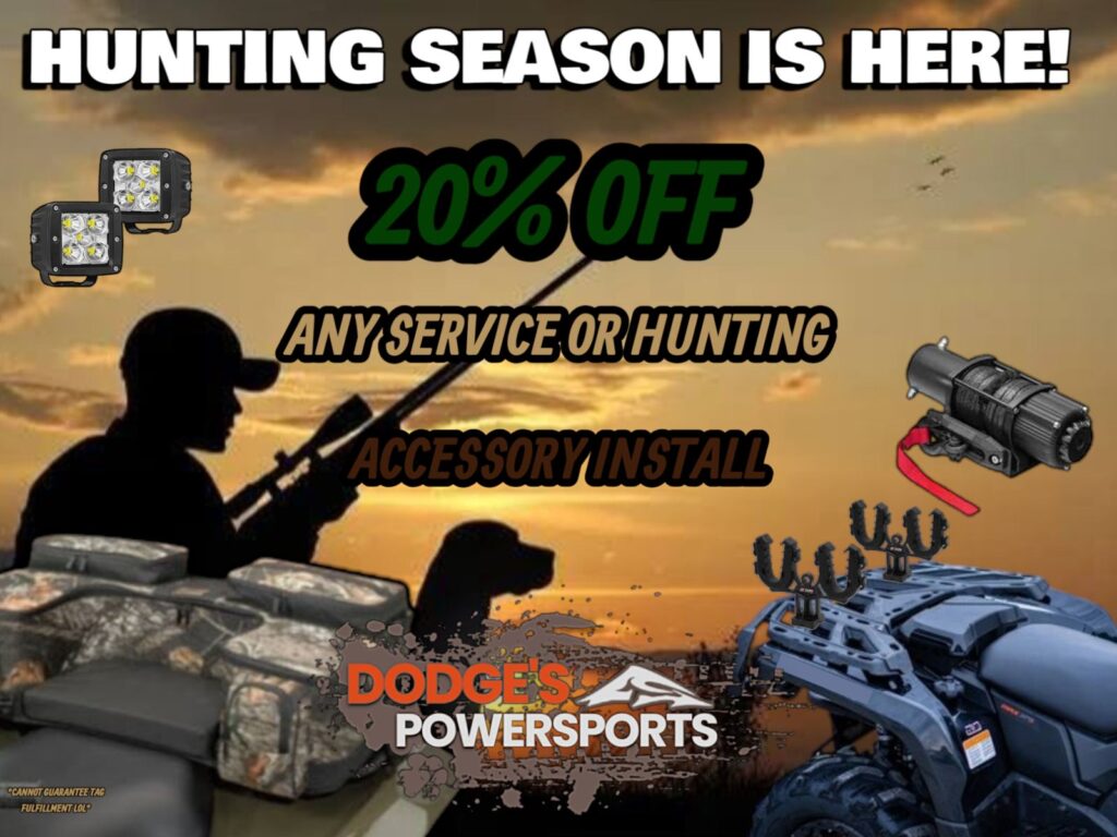 Hunting season is here: 20% off any service or hunting accessory install at Dodge's Powersports. Shows ATV hunting accessories: a gun rack, a winch, LED lights and a camo storage bag. Fine print: cannot guarantee tag fulfillment.